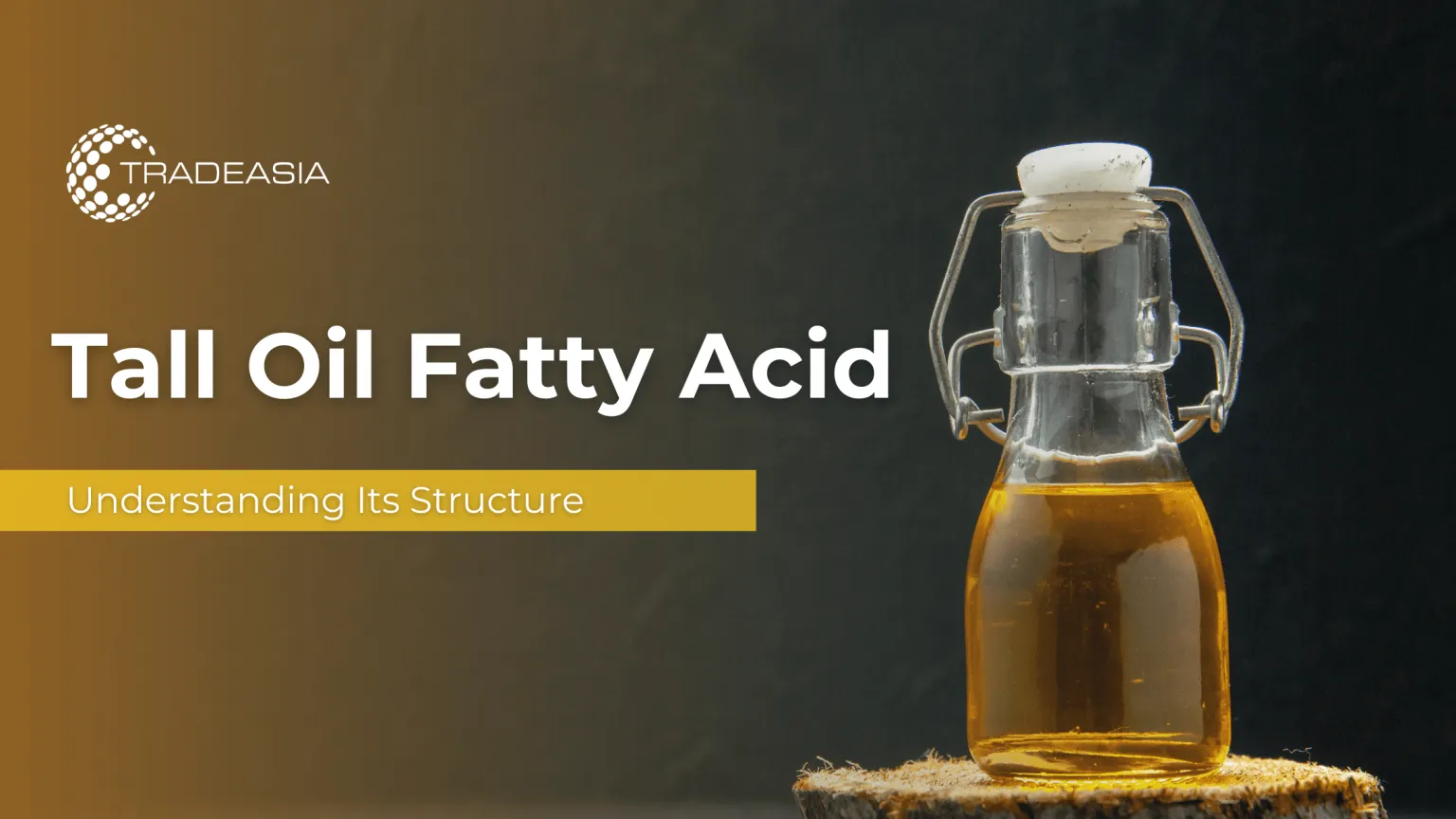 Tall Oil Fatty Acid: Understanding Its Structure