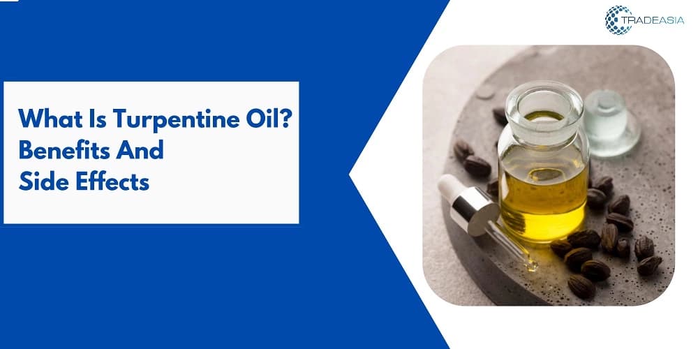 What Is Turpentine Oil? Benefits And Side Effects